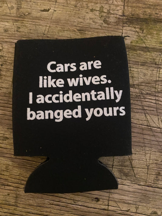 (Andrew Rivers) Cars are live Wives KOOZIE